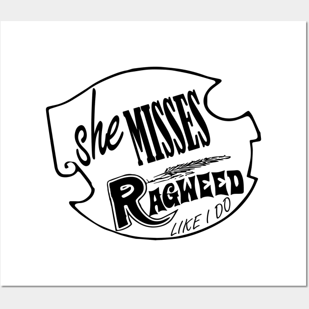 She Misses Ragweed Wall Art by DesertDogDesigns